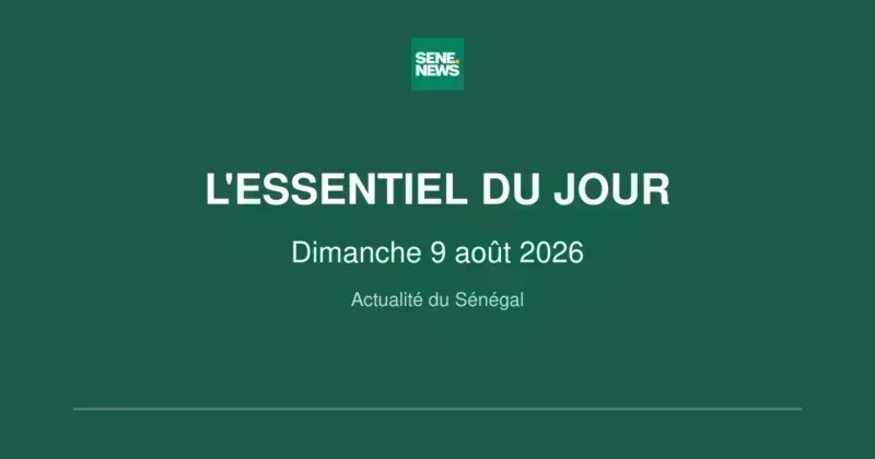 Senegal news highlights for Sunday, August 9, 2026
