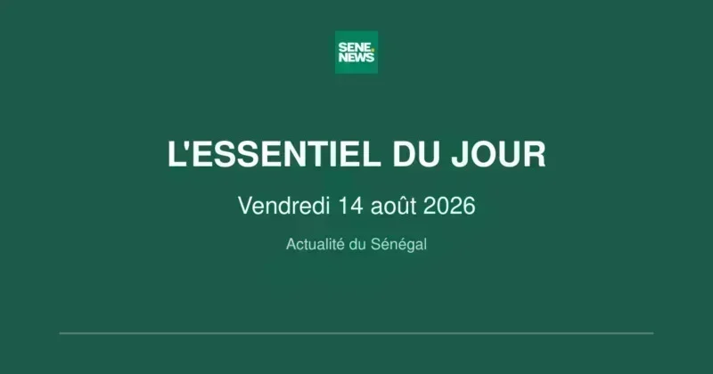 Key updates across Senegal for Friday, August 14, 2026 Key updates across Senegal for Friday, August 14, 2026
